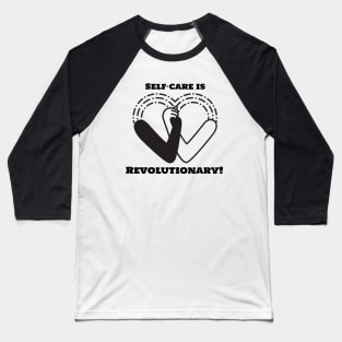 Self-Care is Revolutionary Black Mental Health Baseball T-Shirt